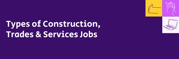 graphic reading 'Types of Construction, Trades & Services Jobs'