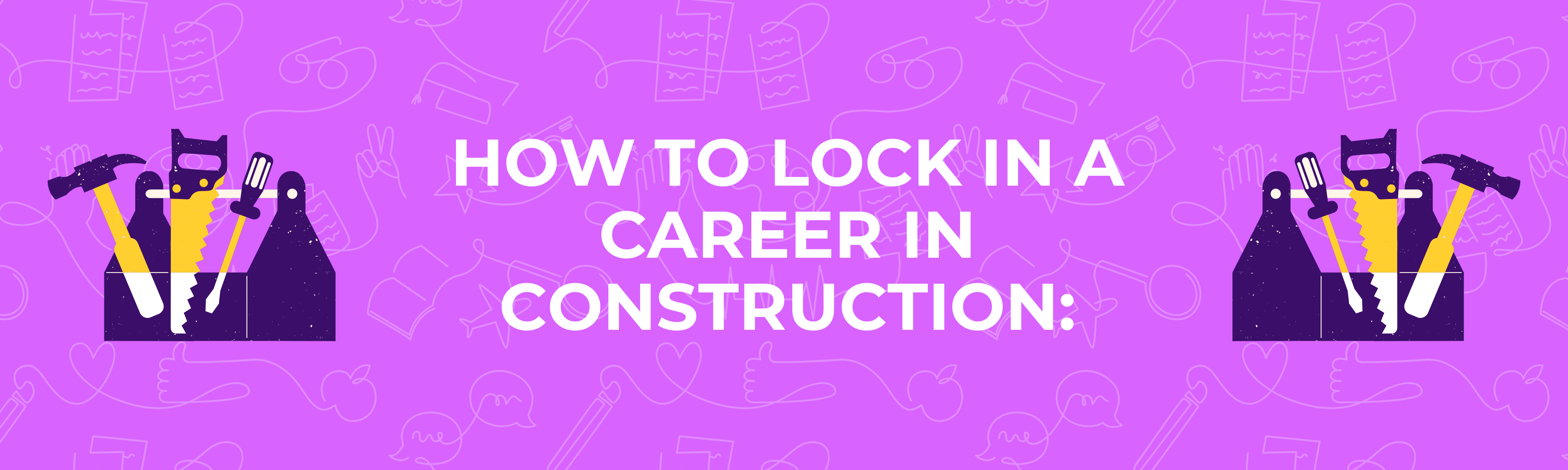 Colourful infographic reading 'How to lock in a career in construction'