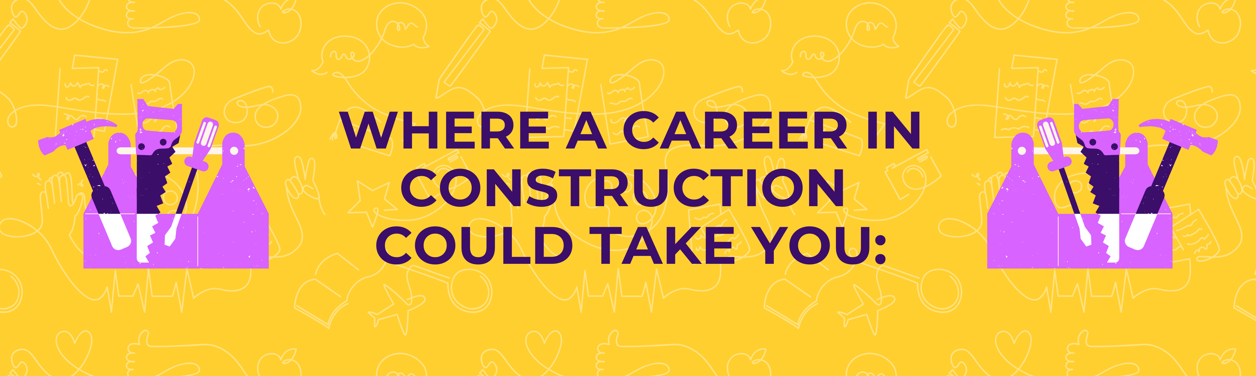 Colourful infographic reading 'Where a career in Construction could take you'