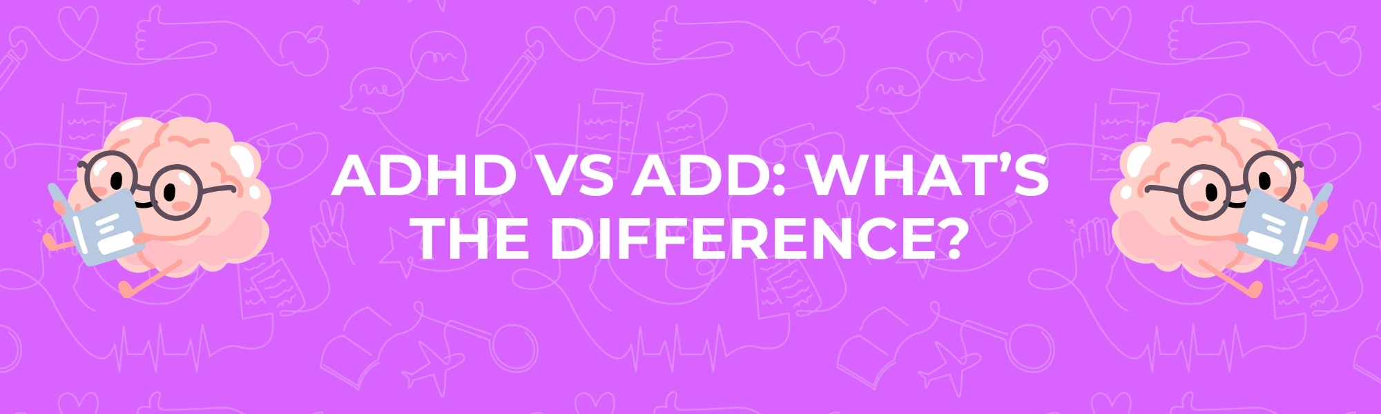 ADHD VS ADD: What's the Difference Title